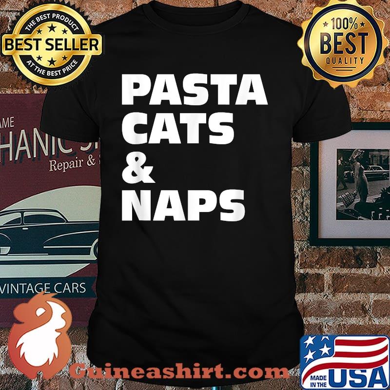 Pasta Cats and Naps T-Shirt