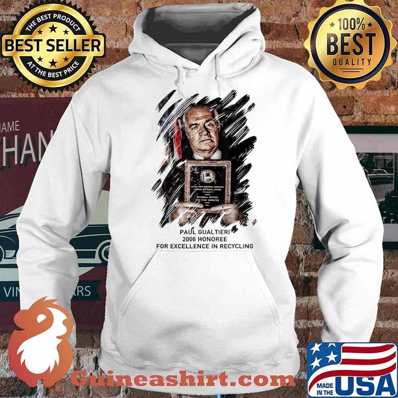 Paulie Tee Gualtieri'sPaul Gualtieri 2006 Honoree For Excellence Recycling T-Shirt Hoodie