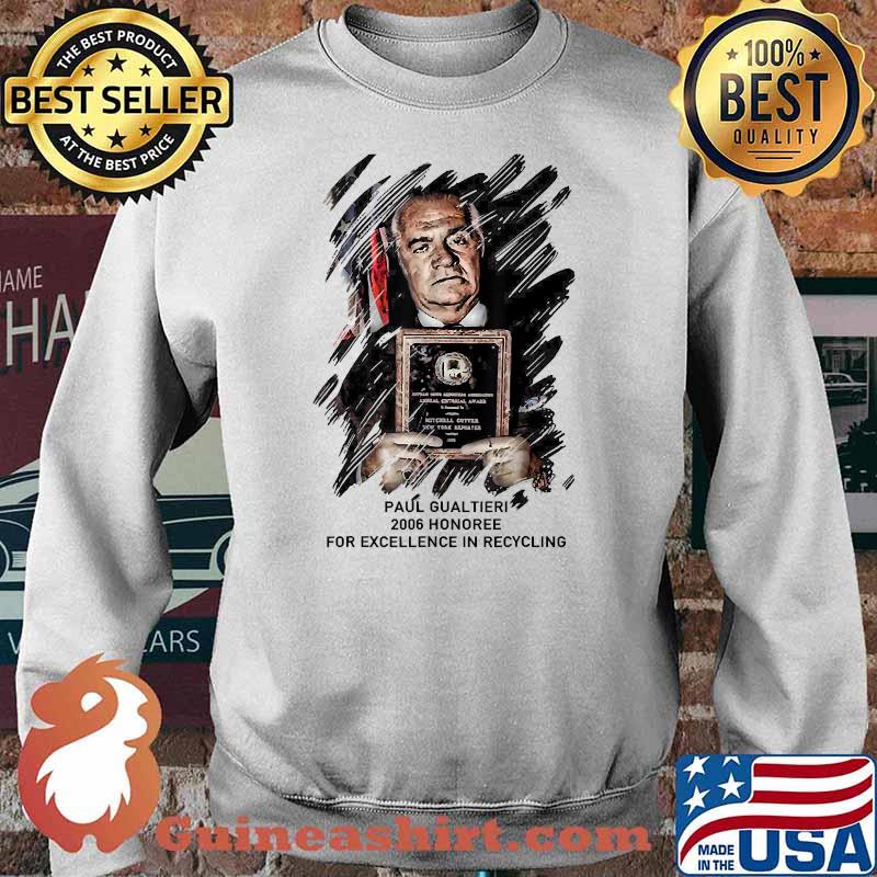 Paulie Tee Gualtieri'sPaul Gualtieri 2006 Honoree For Excellence Recycling T-Shirt Sweater