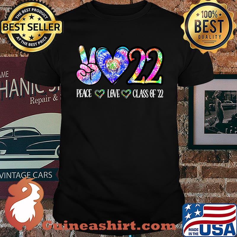 Peace Love Class Of 2022 Tie Dye Senior Graduation Class Reunion T-Shirt