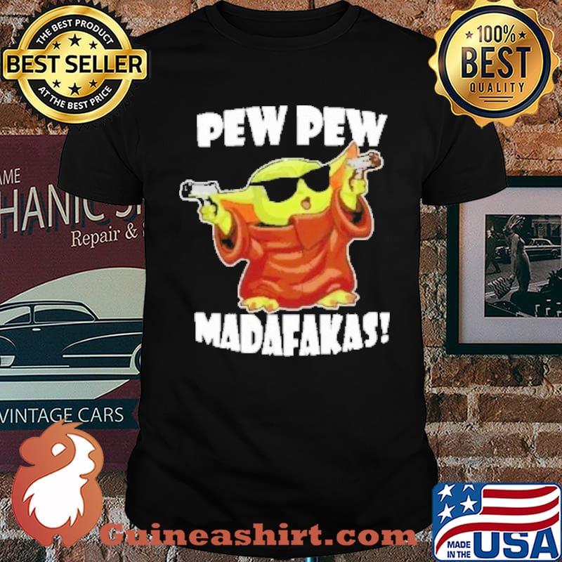 Pew Pew Madafakas! baby Yoda Shirt