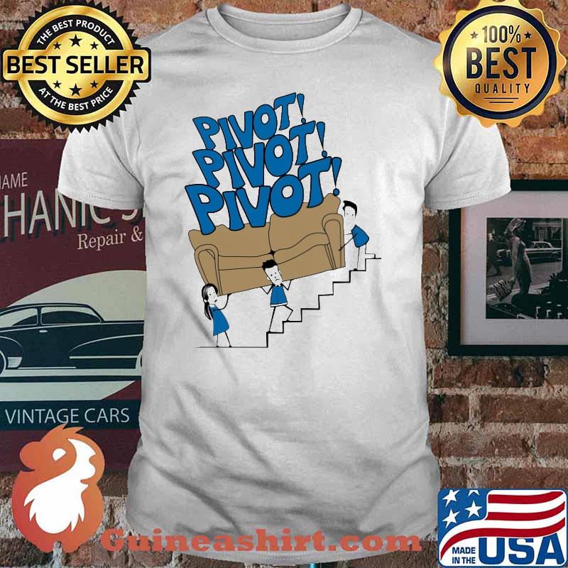 Pivot Pivot Pivot Shirt