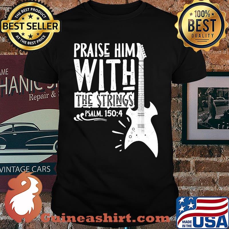 Praise Him With String Christian Worship Bass Guitar T-Shirt