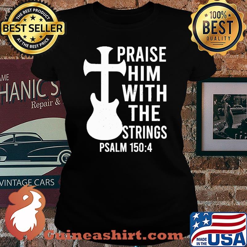 Praise Him With The Strings PSALM Shirt Laides tee