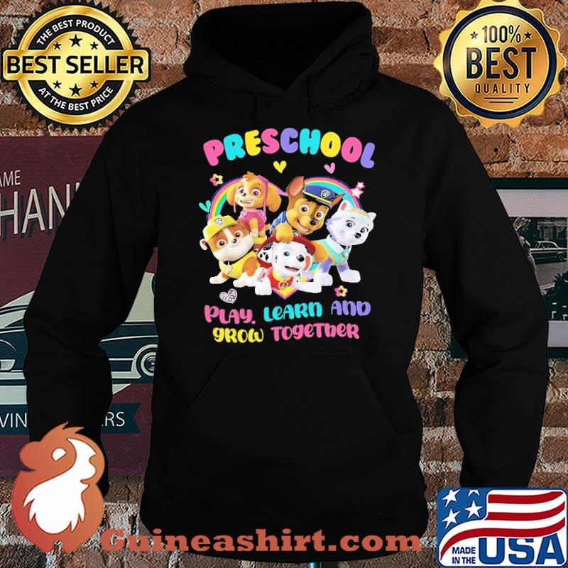 Preschool play learn grow together p patrol custom s Hoodie
