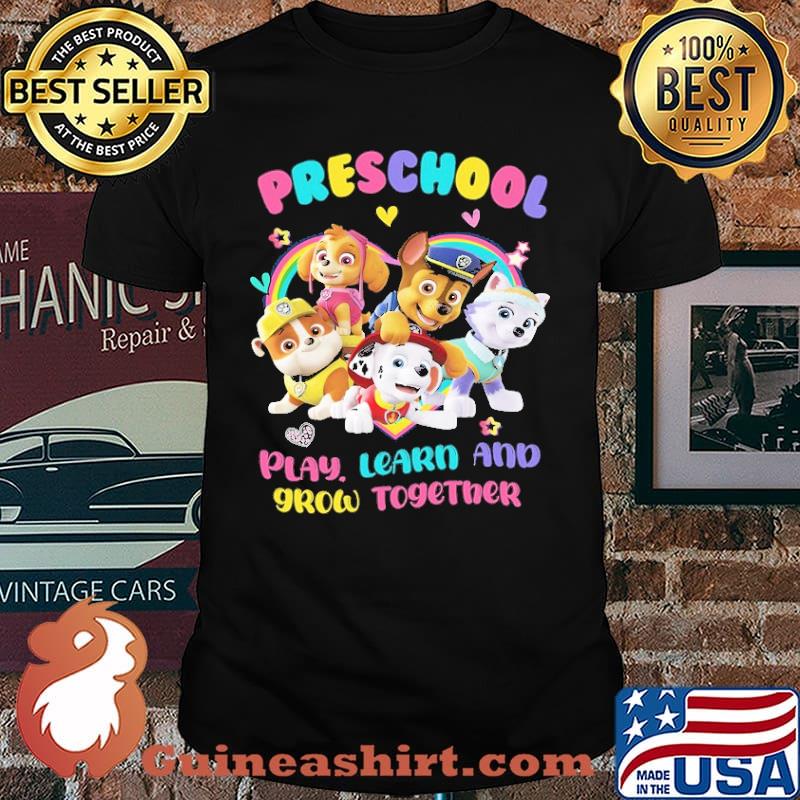 Preschool play learn grow together p patrol custom shirt