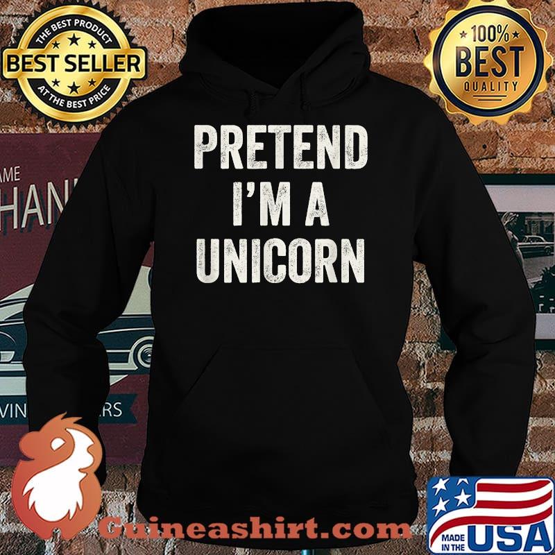 Pretend I'm a Unicorn Last Minute Halloween Costume T-Shirt Hoodie
