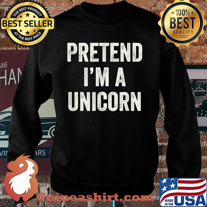 Pretend I'm a Unicorn Last Minute Halloween Costume T-Shirt Sweater