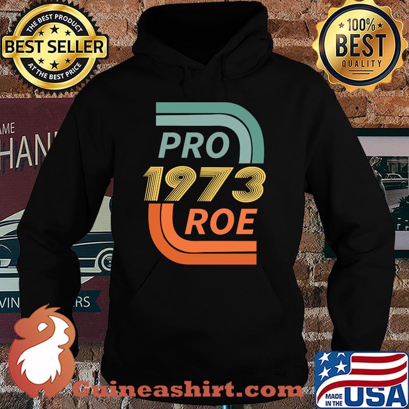 Pro 1973 Roe Support Womens Right to Choose T-Shirt Hoodie