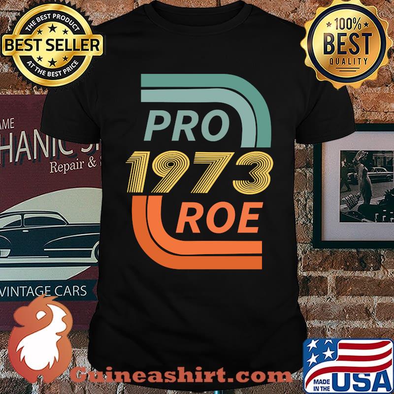 Pro 1973 Roe Support Womens Right to Choose T-Shirt