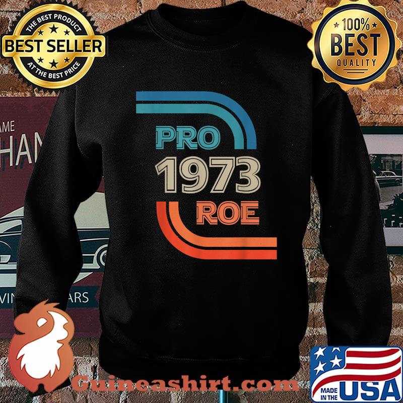 Pro 1973 Roe Wade Reproductive Rights T-Shirt Sweater