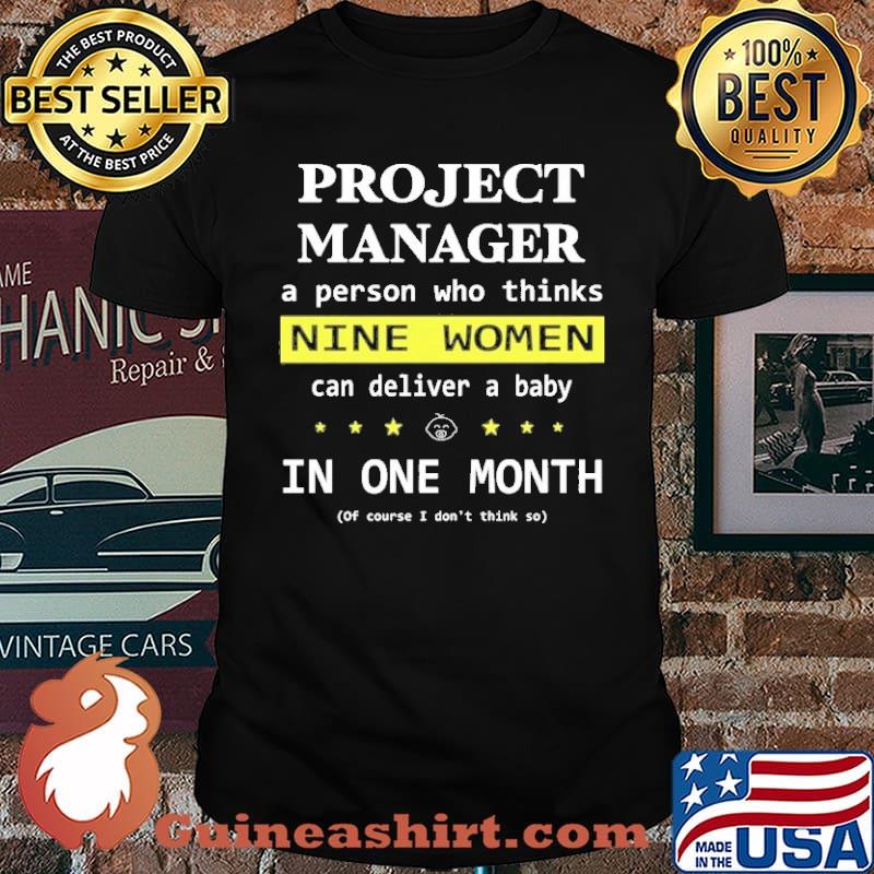 Project Manager And Nine Women In One Month Shirt