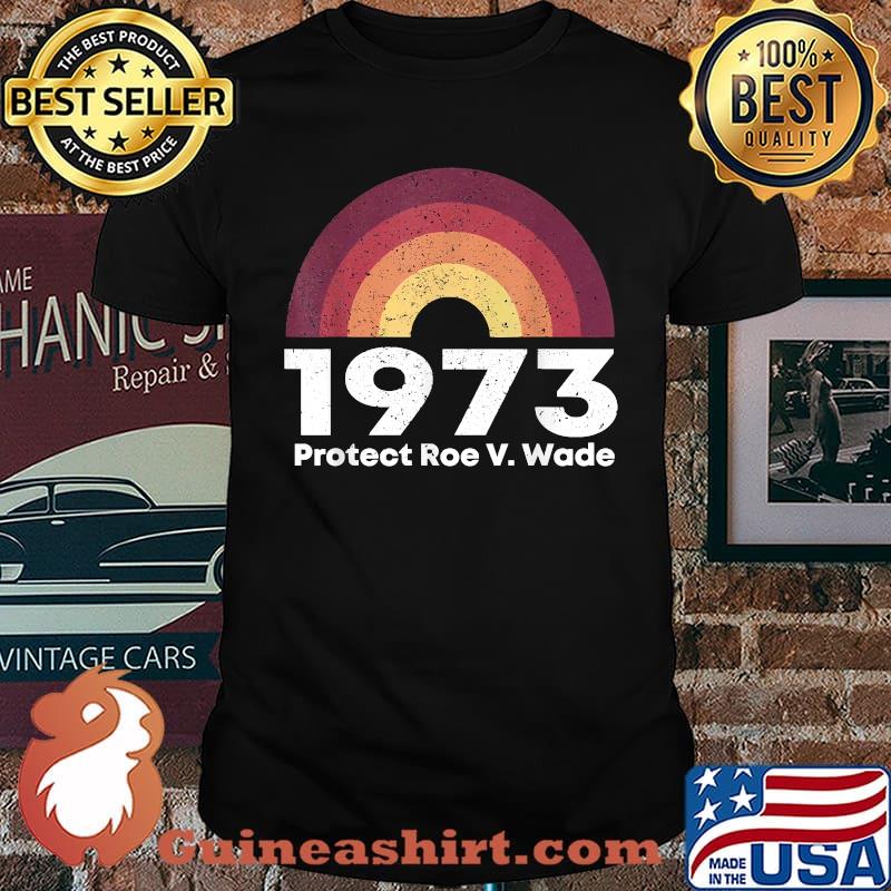Protect Roe V. Wade 1973, Pro Choice T-Shirt