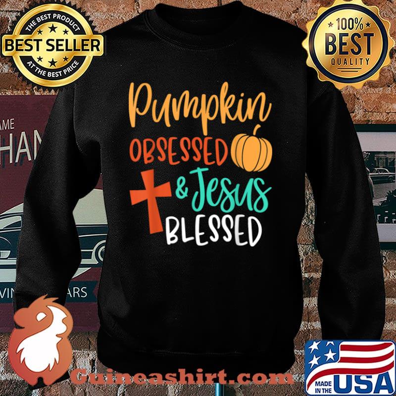 Pumpkin Obsessed and Jesus Blessed Christian Fall Shirt Sweater