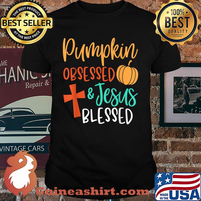 Pumpkin Obsessed and Jesus Blessed Christian Fall Shirt