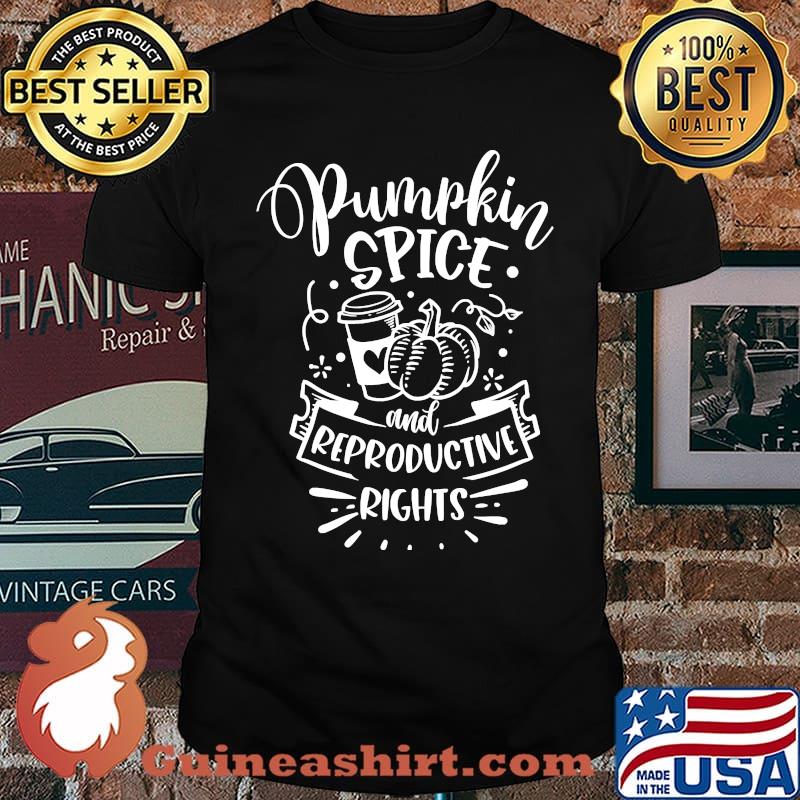 Pumpkin Spice And Reproductive Rights Coffee Womens Choice T-Shirt