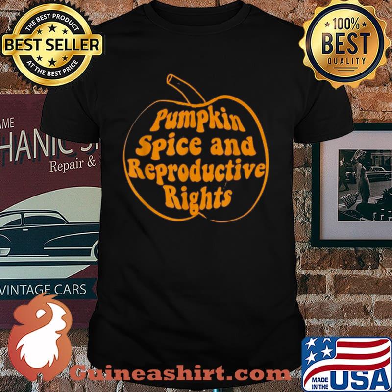 Pumpkin Spice And Reproductive Rights Feminist Halloween Shirt