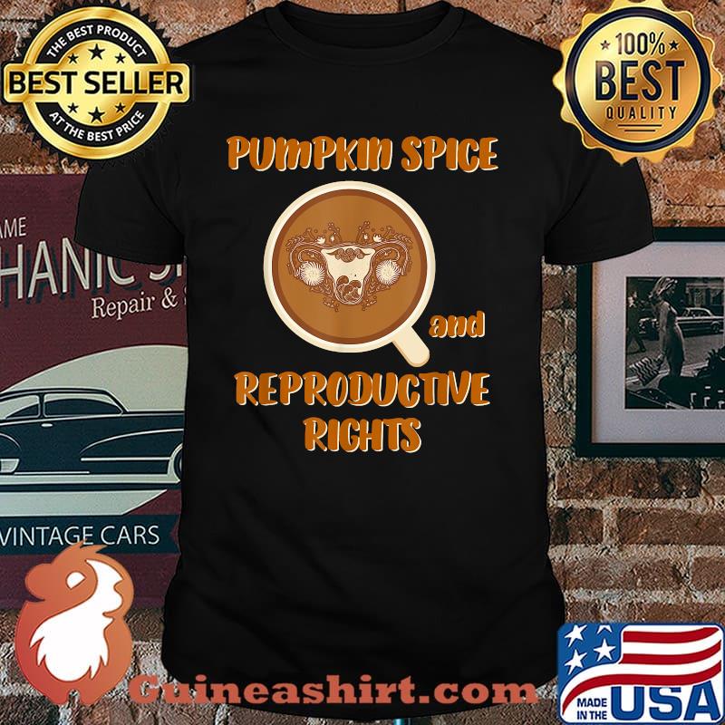 Pumpkin Spice And Reproductive Rights Feminist T-Shirt