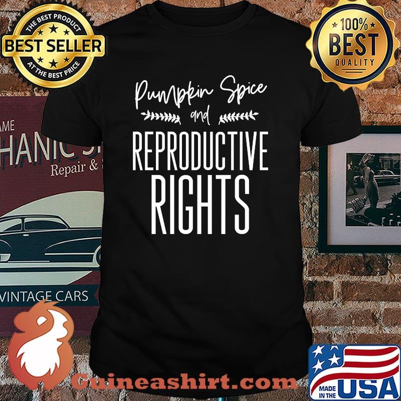 Pumpkin Spice And Reproductive Rights My Choice Feminism T-Shirt