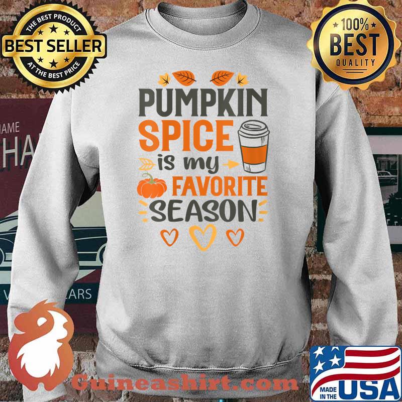 Pumpkin Spice Is My Favorite Season T-Shirt Sweater