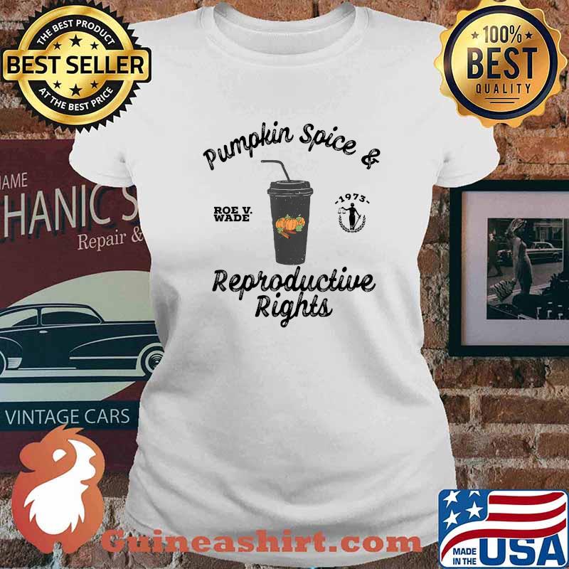 Pumpkin Spice & Reproductive Rights Feminist Activist Rights T-Shirt Ladies tee