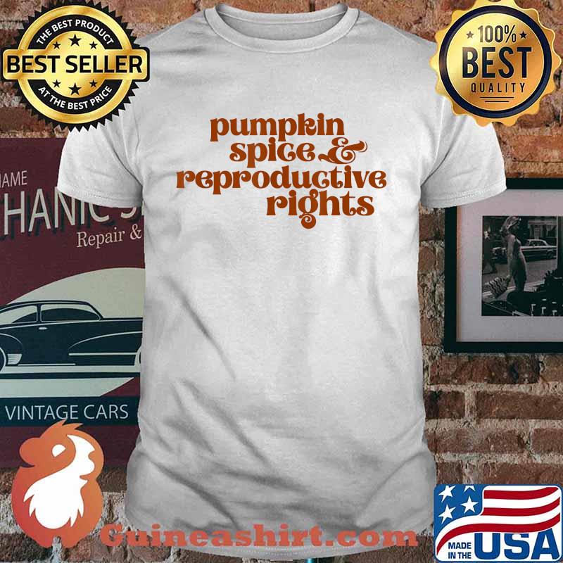 Pumpkin Spice & Reproductive Rights Pro Choice Feminism T-Shirt