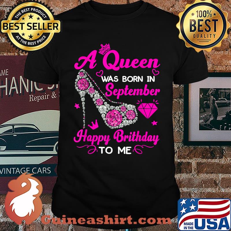 Queen Was Born In September Happy Birthday To Me highheels T-Shirt