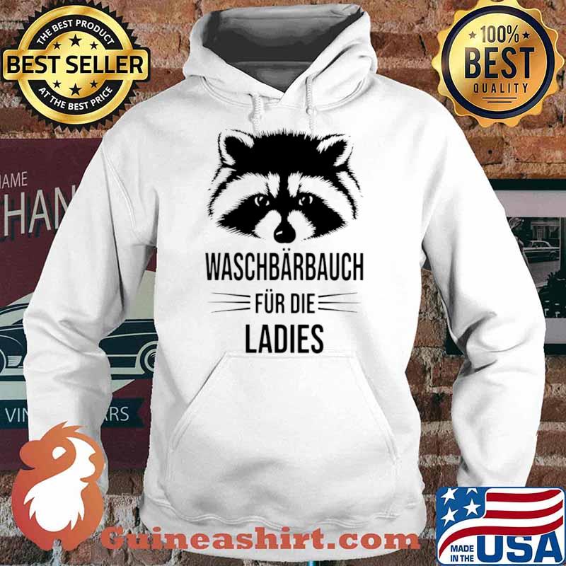 Raccoon Unsporty Waschbärbauch Für Die Ladies Shirt Hoodie