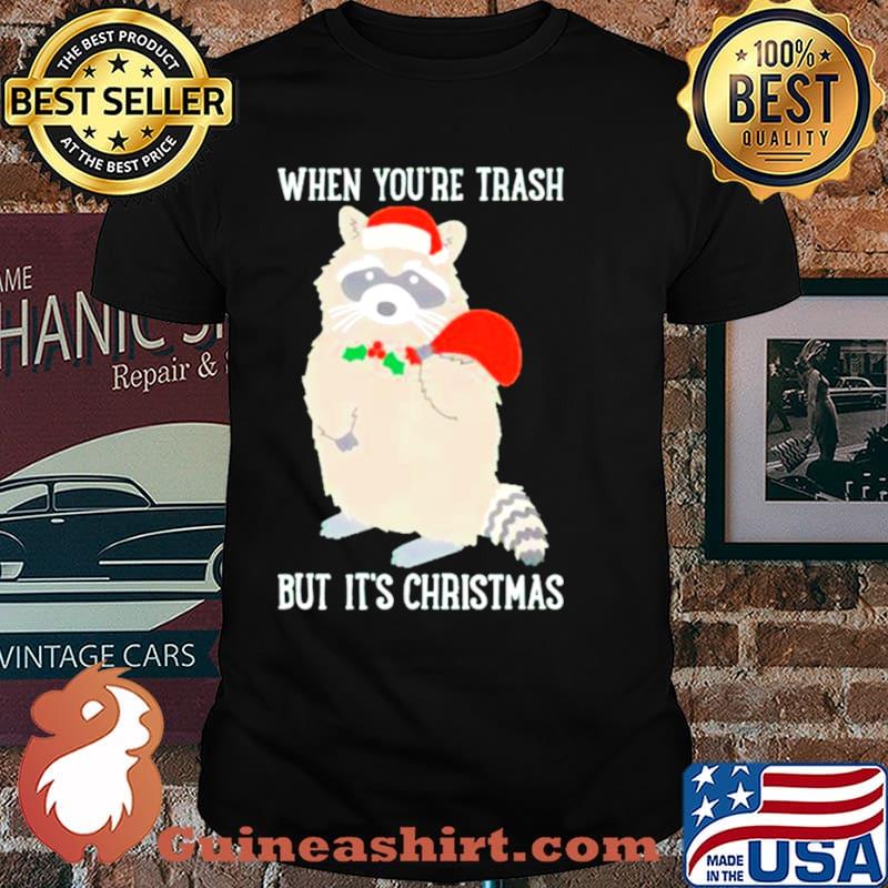 Raccoon when you’re trash but it’s Christmas shirt