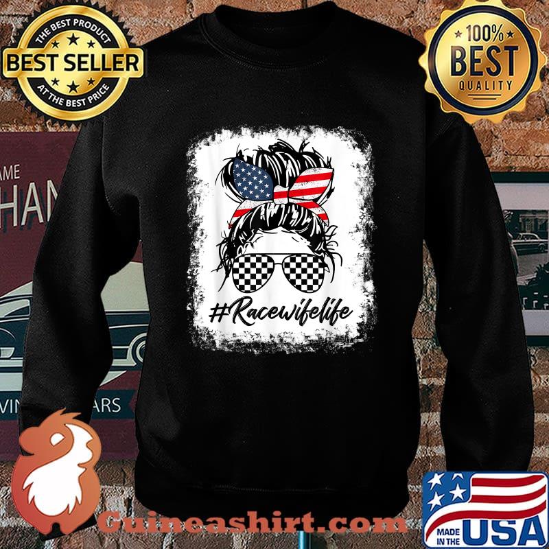 Race Wife Life Racing American Flag Messy Bun T-Shirt Sweater