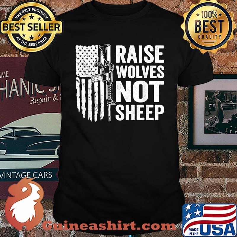 Raise Wolves Not Sheep Pro Guns Rights USA AR15 Gun Flag T-Shirt
