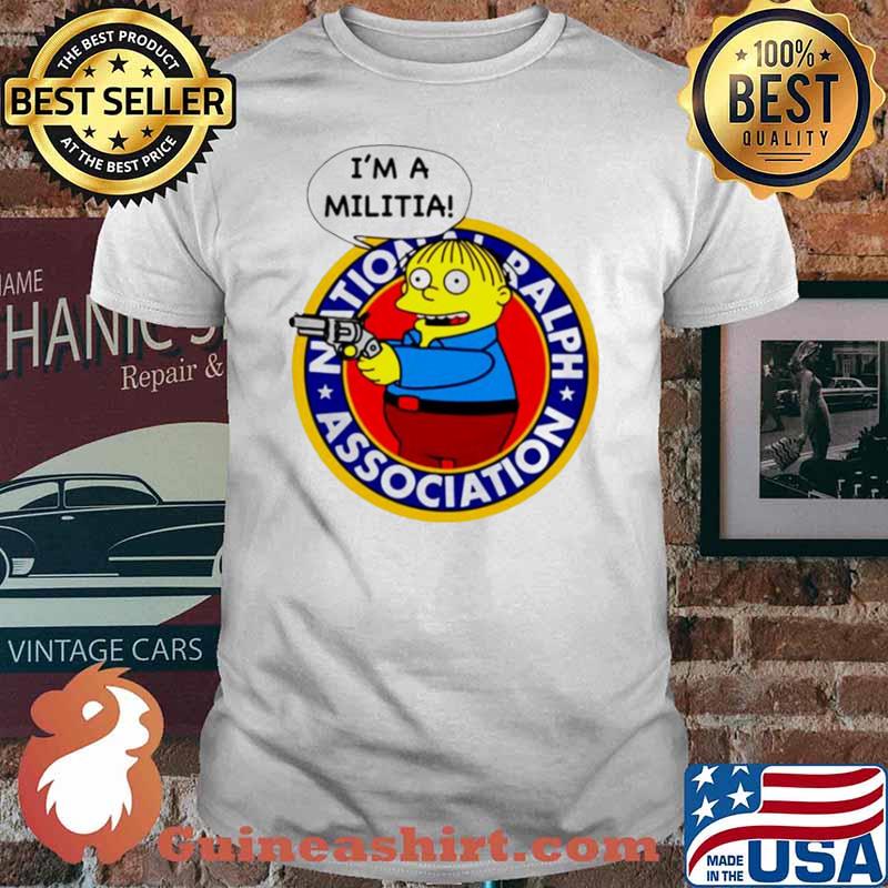 Ralph Wiggum I’m a Militia national ralph association shirt