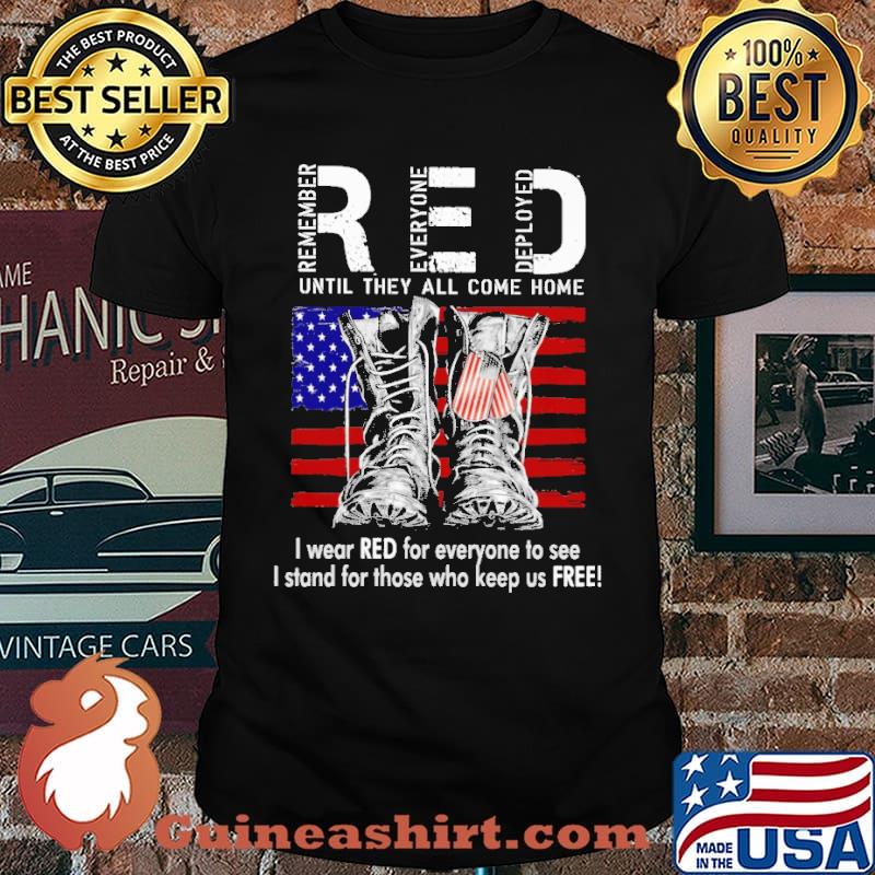 Red Until They All Come Home I Wear Red For Everyone To See I Stand For Those Who Keep Us Free Shirt