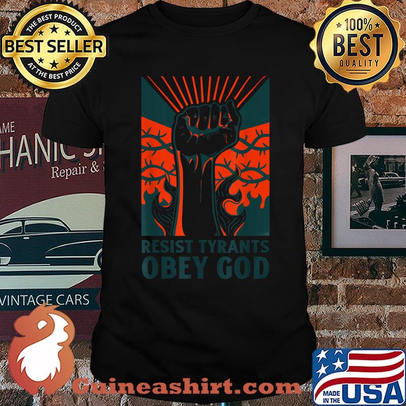 Resist Tyrants Obey God T-Shirt