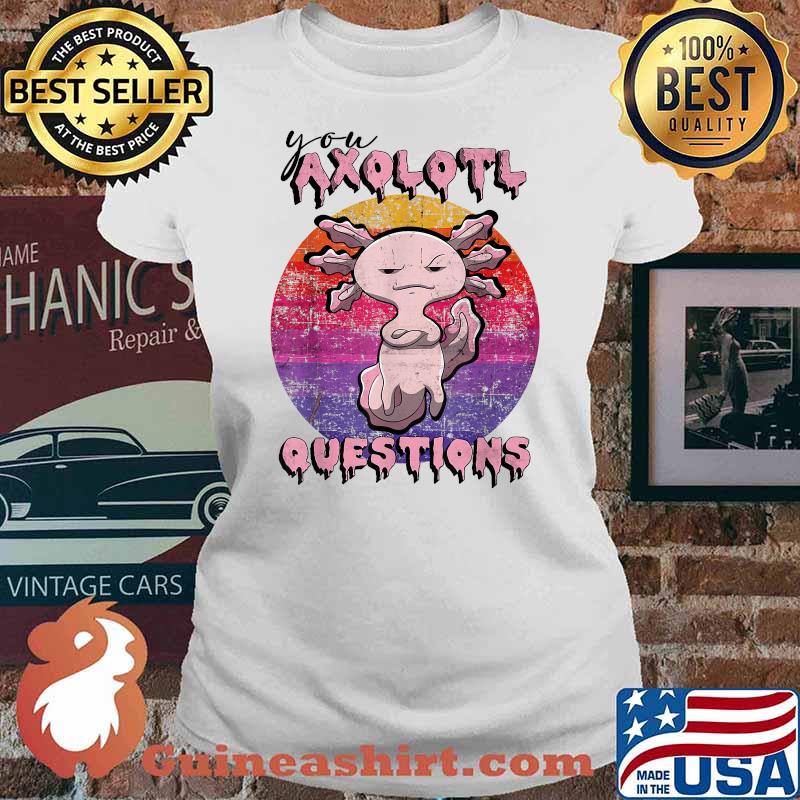 Retro 90s You Axolotl Questions T-Shirt Ladies tee