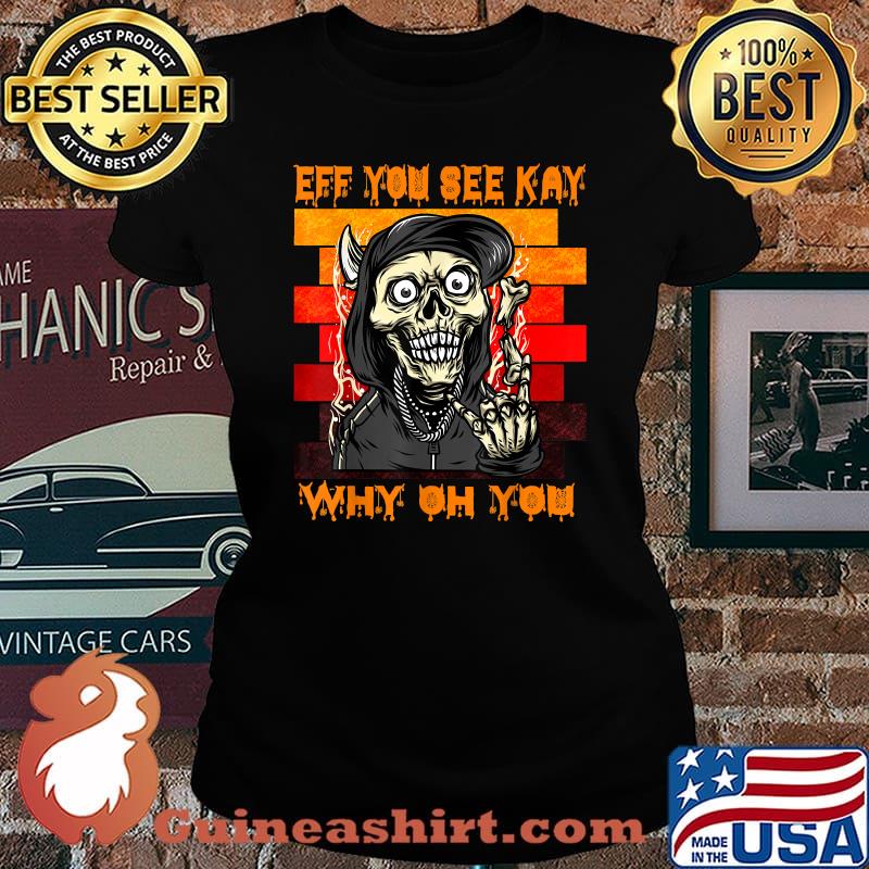 Retro Vintage Eff You See Kay Why Oh You Skull Punk hallowen T-Shirt Laides tee