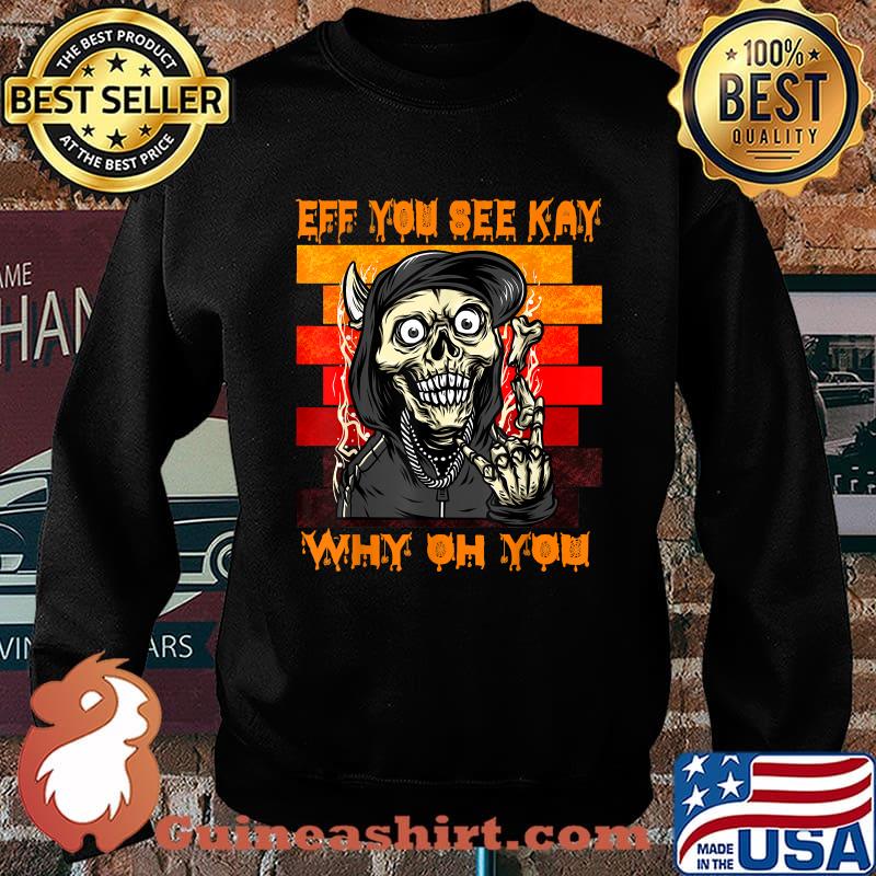 Retro Vintage Eff You See Kay Why Oh You Skull Punk hallowen T-Shirt Sweater