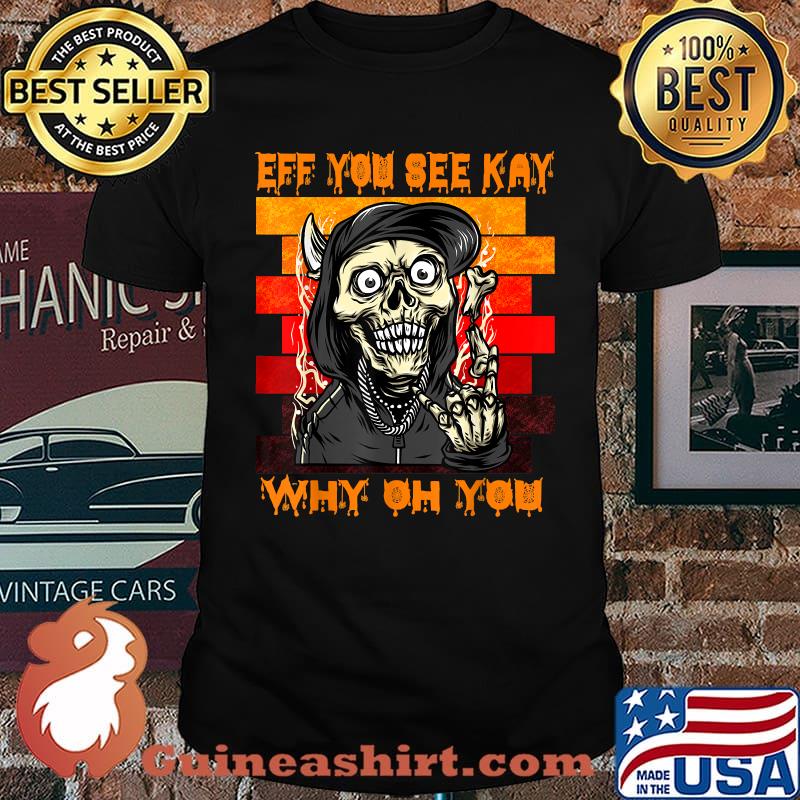 Retro Vintage Eff You See Kay Why Oh You Skull Punk hallowen T-Shirt