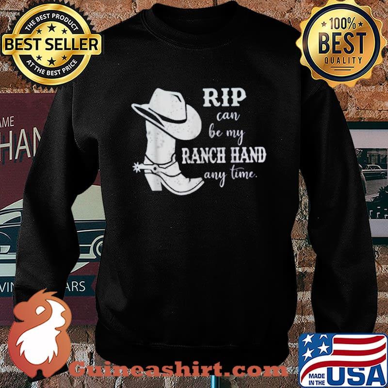 Rip Can Be My Ranch Hand Any Day , Yellowstone Ranch T-Shirt Sweater