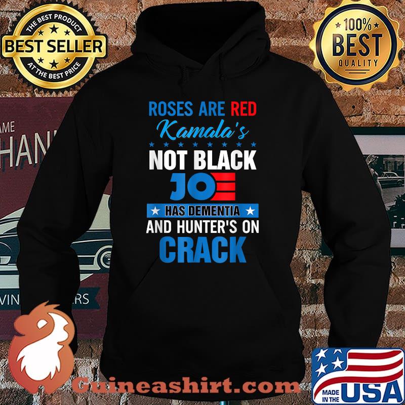 Roses are red kamalas not black joe has dementia and hunters on crack T-Shirt Hoodie