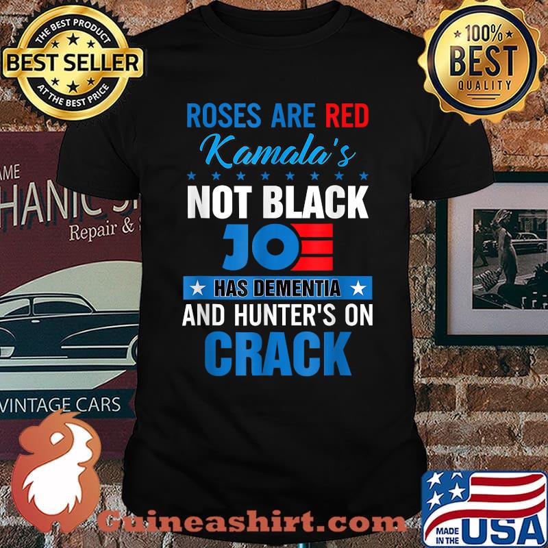 Roses are red kamalas not black joe has dementia and hunters on crack T-Shirt