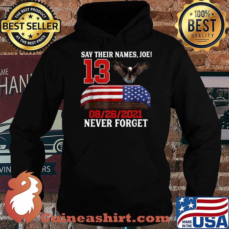 Say Their Names Joe Biden 13-Heroes Names Of Fallen Soldiers T-Shirt Hoodie