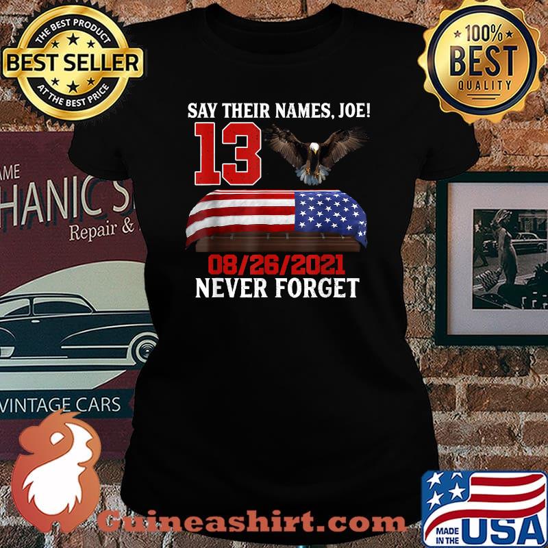 Say Their Names Joe Biden 13-Heroes Names Of Fallen Soldiers T-Shirt Laides tee