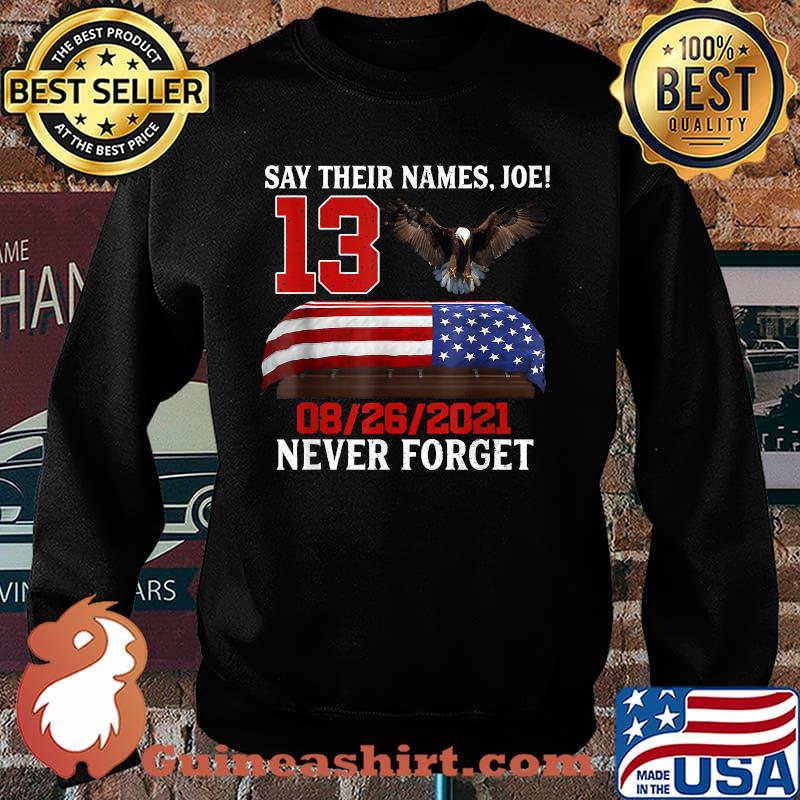 Say Their Names Joe Biden 13-Heroes Names Of Fallen Soldiers T-Shirt Sweater