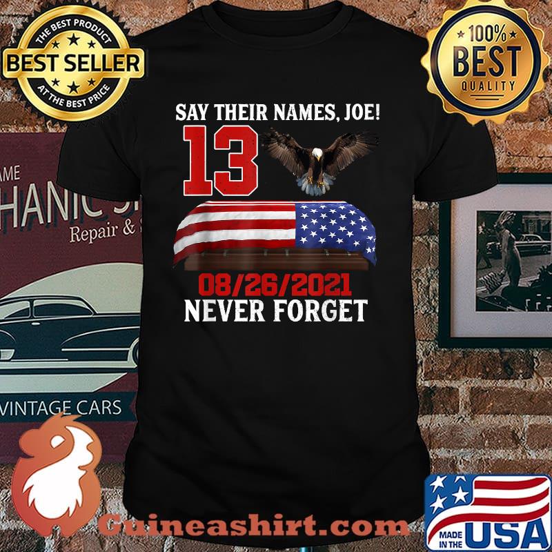 Say Their Names Joe Biden 13-Heroes Names Of Fallen Soldiers T-Shirt