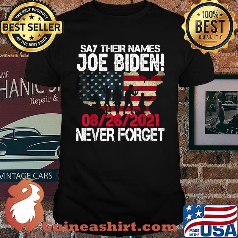 Say Their Names Joe Names Of Fallen Soldiers 13 Heroes T-Shirt