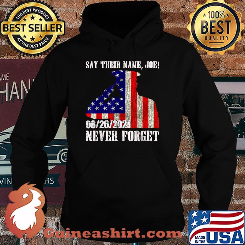 Say Their Names Joe Names Of Fallen Soldiers Thirteen Heroes Usa Flag T-Shirt Hoodie