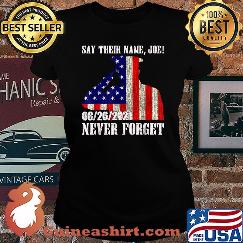 Say Their Names Joe Names Of Fallen Soldiers Thirteen Heroes Usa Flag T-Shirt Laides tee