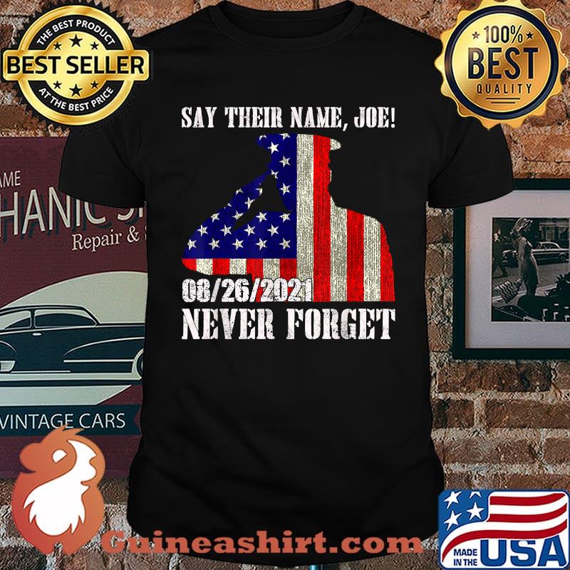 Say Their Names Joe Names Of Fallen Soldiers Thirteen Heroes Usa Flag T-Shirt