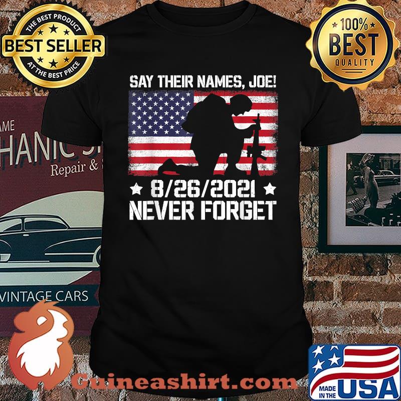 Say Their Names Joe Never Forget Soldiers 13 Heroes American Flag T-Shirt